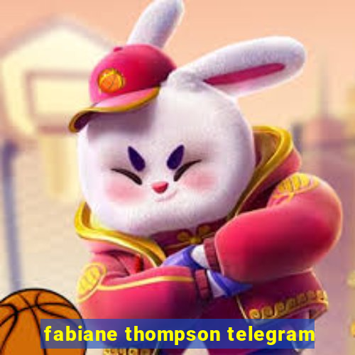 fabiane thompson telegram